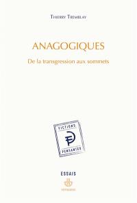 Anagogiques : de la transgression aux sommets : essais