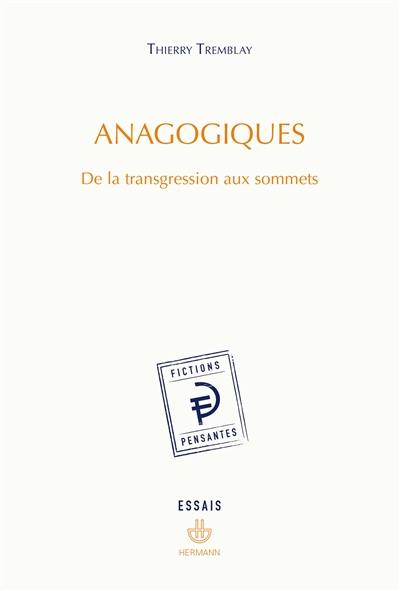 Anagogiques : de la transgression aux sommets : essais