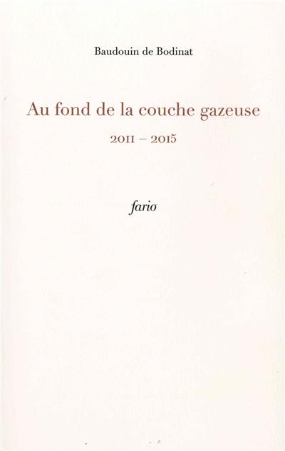 Au fond de la couche gazeuse : 2011-2015