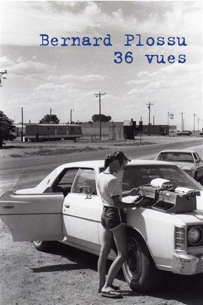 Bernard Plossu : 36 vues