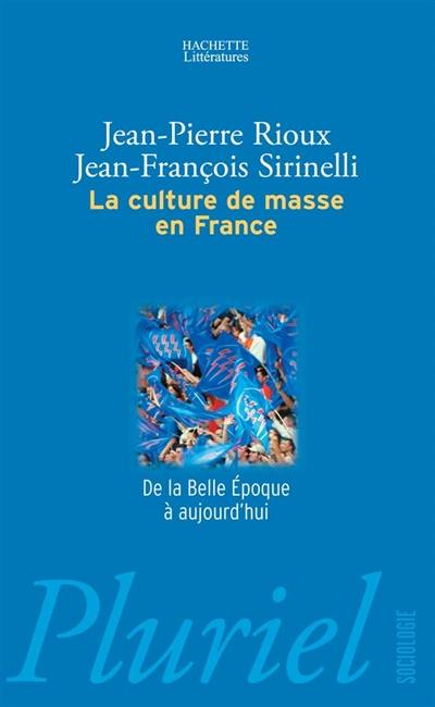 La culture de masse en France : de la Belle Epoque à aujourd'hui