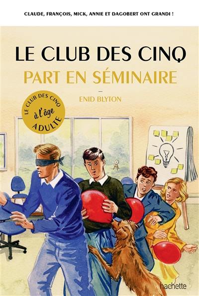 Le club des Cinq à l'âge adulte. Le club des Cinq part en séminaire