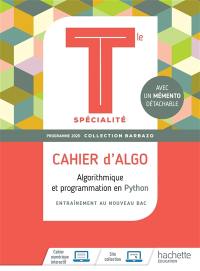 Cahier d'algo terminale spécialité : algorithmique et programmation en Python : entraînement au nouveau bac, programme 2020