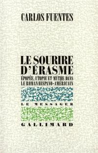 Le sourire d'Erasme : épopée, utopie et mythe dans le roman hispano-américain