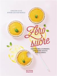 Zéro sucre : desserts 100 % gourmands, sans sucres ajoutés ni édulcorants