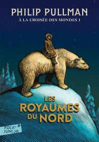 A la croisée des mondes. Vol. 1. Les royaumes du Nord