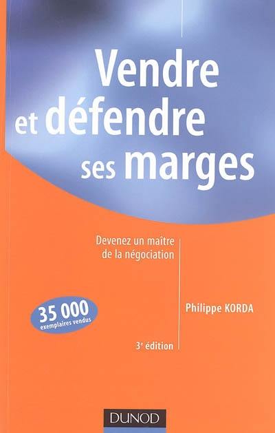 Vendre et défendre ses marges : devenez un maître de la négociation