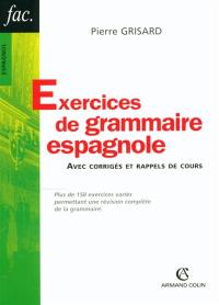 Exercices de grammaire espagnole : avec corrigés et rappels de cours