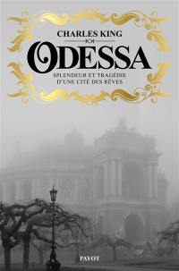 Odessa : splendeur et tragédie d'une cité des rêves