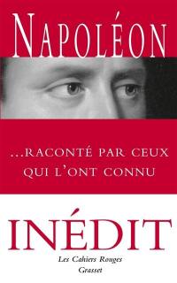 Napoléon raconté par ceux qui l'ont connu