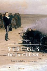 Vertiges de la guerre : Byron, les philhellènes et le mirage grec