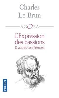 L'expression des passions : & autres conférences