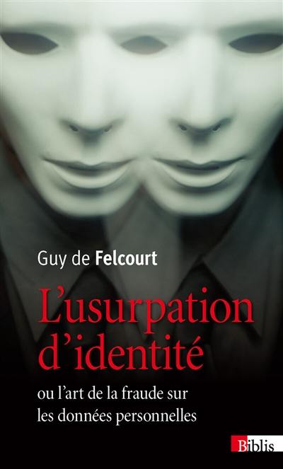 L'usurpation d'identité ou L'art de la fraude sur les données personnelles