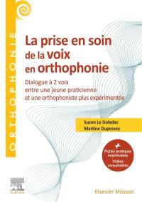 La prise en soin de la voix en orthophonie : dialogue à 2 voix entre une jeune praticienne et une orthophoniste plus expérimentée