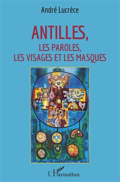 Antilles : les paroles, les visages et les masques