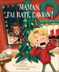 Maman, j'ai raté l'avion ! : l'album illustré du film