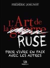 L'art de la ruse : pour vivre en paix avec les autres