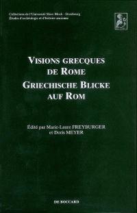 Visions grecques de Rome. Griechische Blicke auf Rom