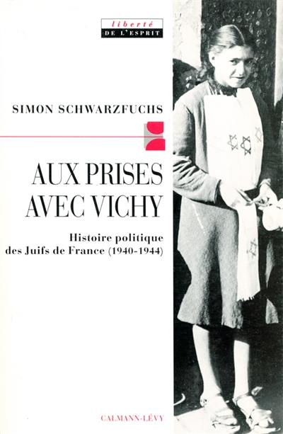 Aux prises avec Vichy : histoire politique des Juifs de France (1940-1944)