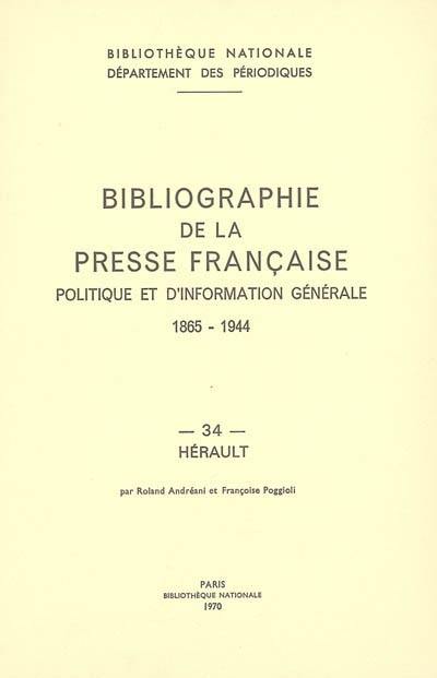 Bibliographie de la presse française politique et d'information générale : 1865-1944. Vol. 34. Hérault