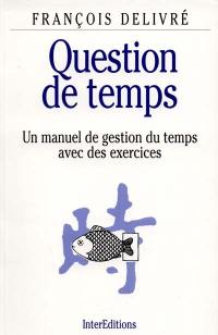 Question de temps : un manuel de gestion du temps avec des exercices