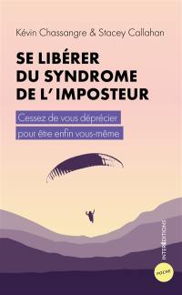 Se libérer du syndrome de l'imposteur : cessez de vous déprécier pour être enfin vous-même