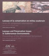 Lascaux et la conservation en milieu souterrain : actes du symposium international, Paris, 26-27 février 2009. Lascaux and preservation issues in subterranean environments : proceedings of the international symposium, Paris, February 26-27, 2009