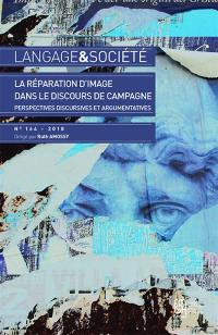 Langage et société, n° 164. La réparation d'image dans le discours de campagne : perspectives discursives et argumentatives