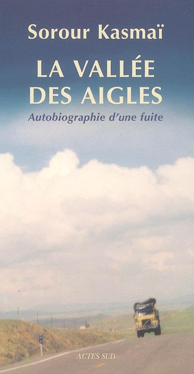 La vallée des aigles : autobiographie d'une fuite : récit