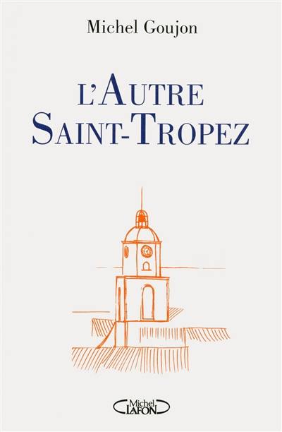 L'autre Saint-Tropez : bréviaire sentimental