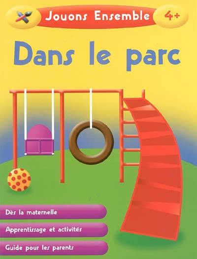 Dans le parc : dès la maternelle, apprentissage et activités, guide pour les parents