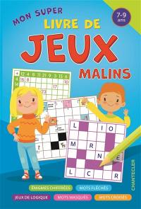 Mon super livre de jeux malins : pour les enfants de 7 à 9 ans