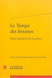 Le temps des femmes : textes mémoriels des Lumières