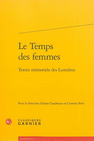 Le temps des femmes : textes mémoriels des Lumières