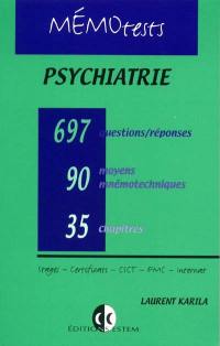 Psychiatrie : tout le programme de l'internat en questions-réponses : 35 chapitres, 90 moyens mnémotechniques, 697 questions-réponses avec mots-clefs