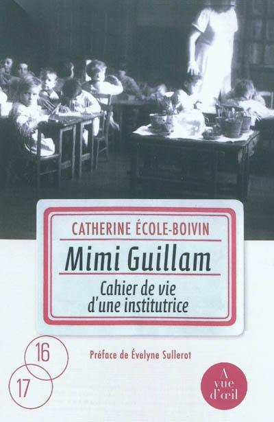 Mimi Guillam : cahier de vie d'une institutrice