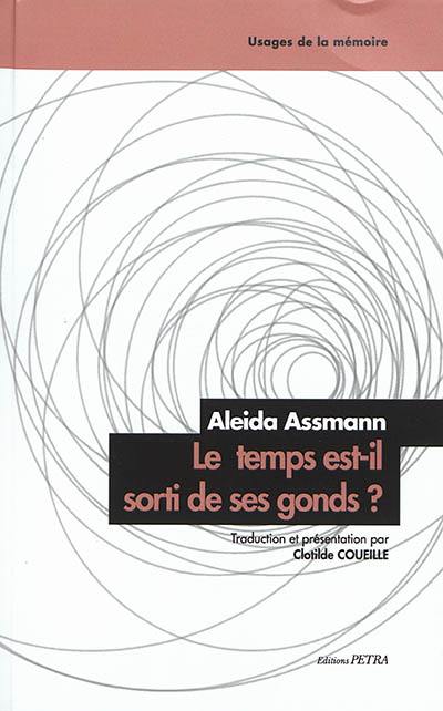 Le temps est-il sorti de ses gonds ? : ascension et déclin du régime temporel de la modernité