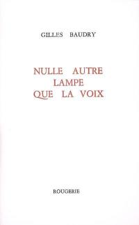 Nulle autre lampe que la voix