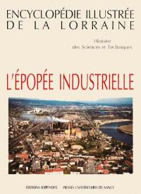 Encyclopédie illustrée de la Lorraine : histoire des sciences et techniques. Vol. 2. L'épopée industrielle