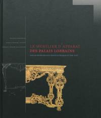 Le mobilier d'apparat des palais lorrains : sous les règnes des ducs Léopold et François III (1698-1737)