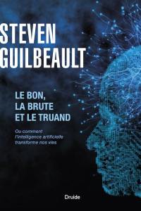 Le bon, la brute et le truand : ou comment l'intelligence artificielle transforme nos vies