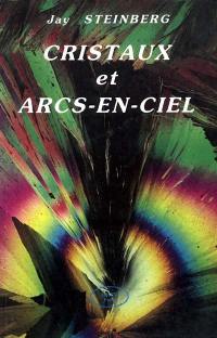 Cristaux et arcs-en-ciel