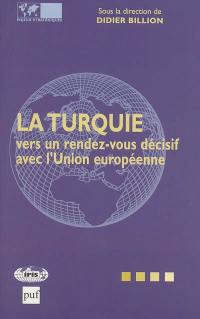 La Turquie : vers un rendez-vous décisif avec l'Union européenne