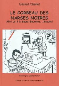 Le corbeau des narses noires : allo ! le 2 à Saute-Bourette, j'écoute !