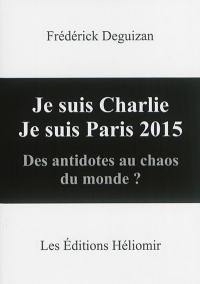 Je suis Charlie, je suis Paris 2015 : des antidotes au chaos du monde ?