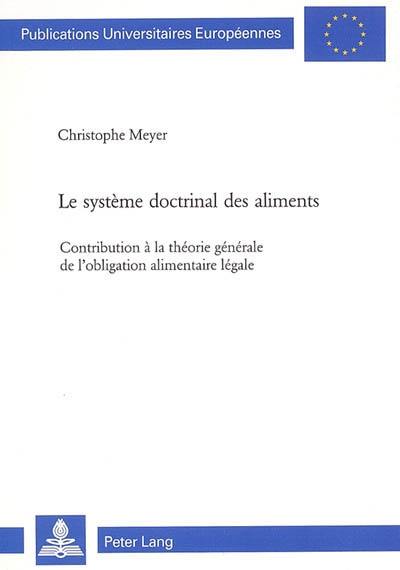 Le système doctrinal des aliments : contribution à la théorie générale de l'obligation alimentaire légale