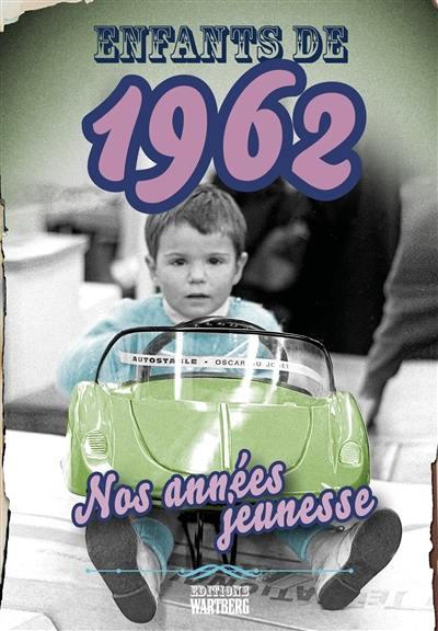 Enfants de 1962 : nos années jeunesse