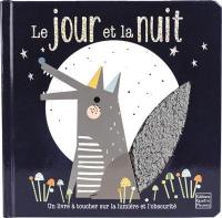 Le jour et la nuit : un livre à toucher sur la lumière et l'obscurité