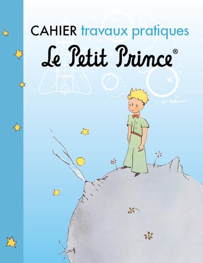 Le Petit Prince : cahier travaux pratiques