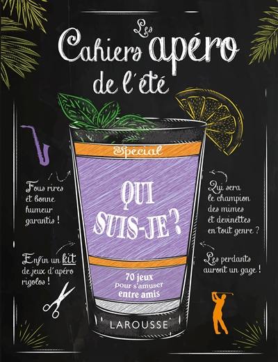 Les cahiers apéro de l'été : spécial qui suis-je ? : 70 jeux pour s'amuser entre amis